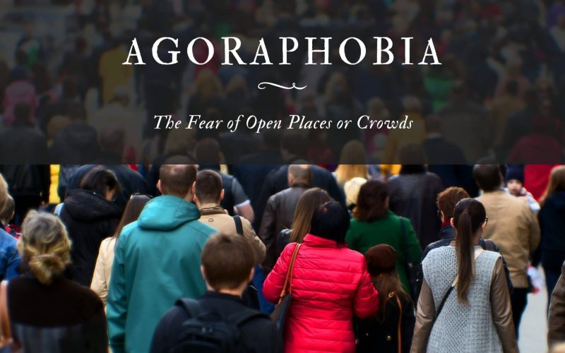 Agoraphobia The Fear of Open Places or Crowds