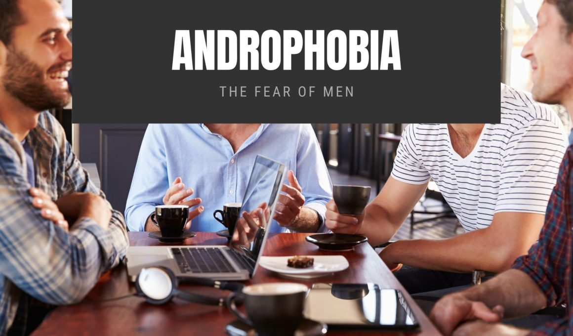 Androphobia The Fear of Men