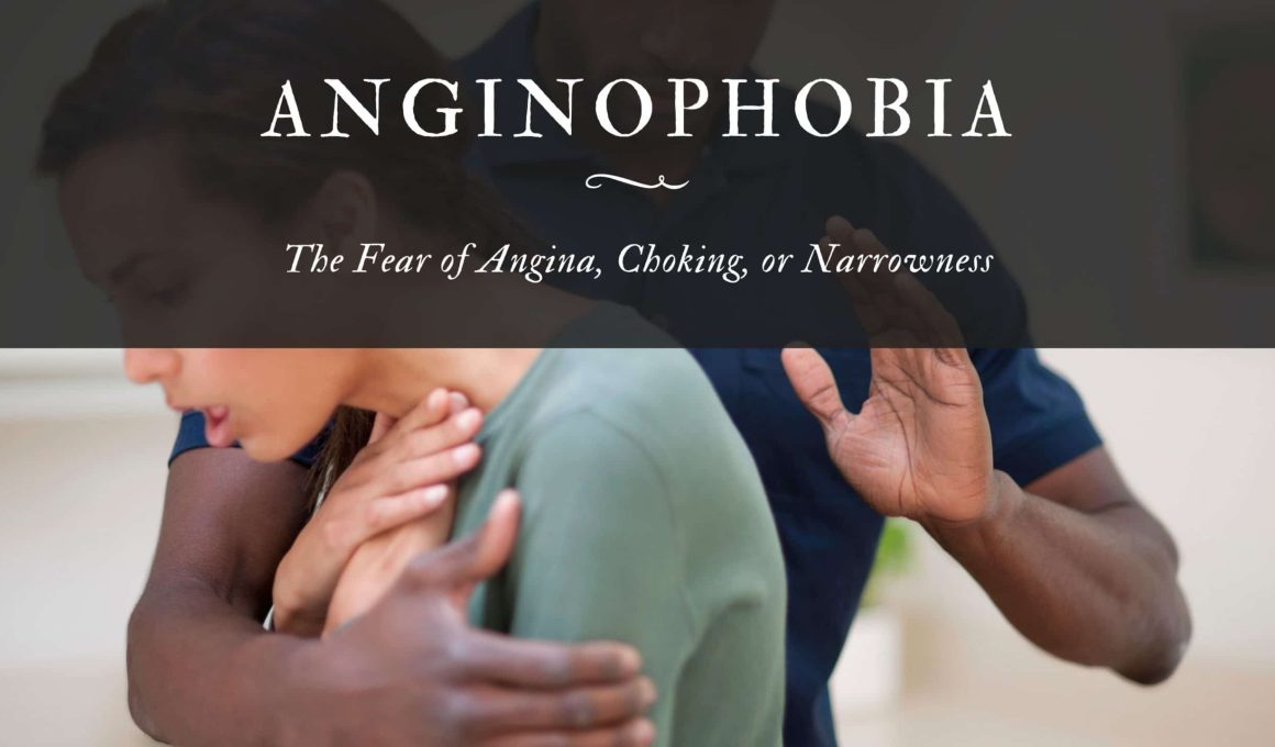 Anginophobia: The Fear of Angina, Choking, or Narrowness