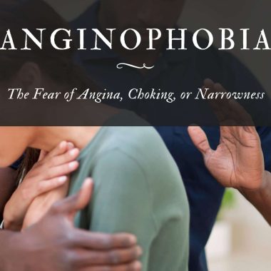 Anginophobia: The Fear of Angina, Choking, or Narrowness