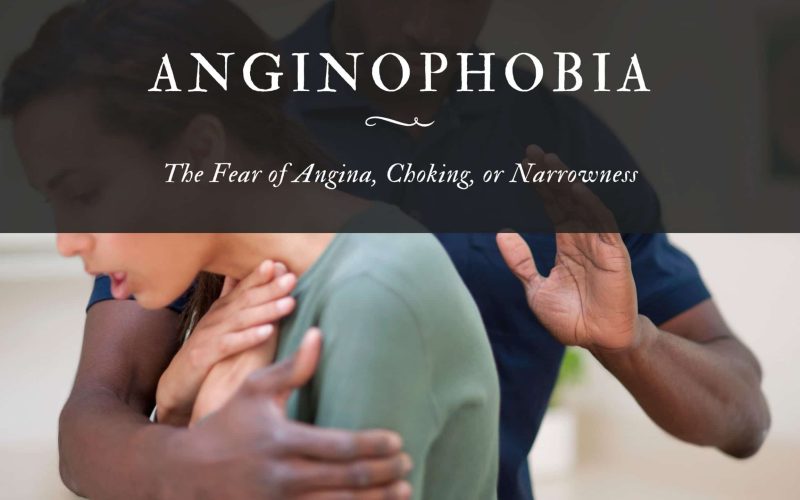 Anginophobia: The Fear of Angina, Choking, or Narrowness