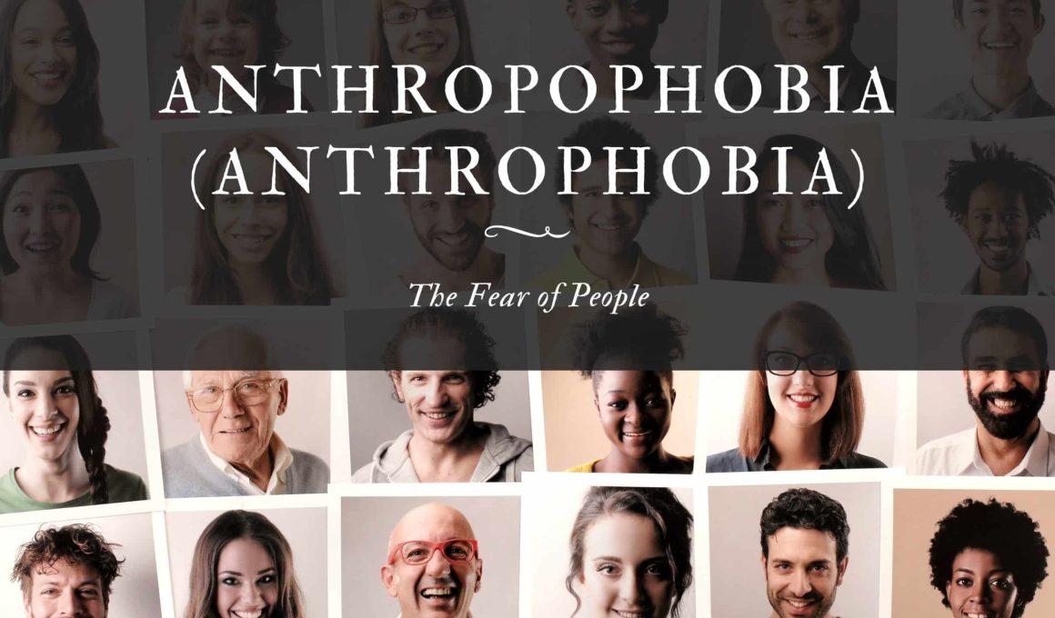 Anthropophobia (Anthrophobia) The Fear of People