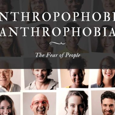 Anthropophobia (Anthrophobia) The Fear of People