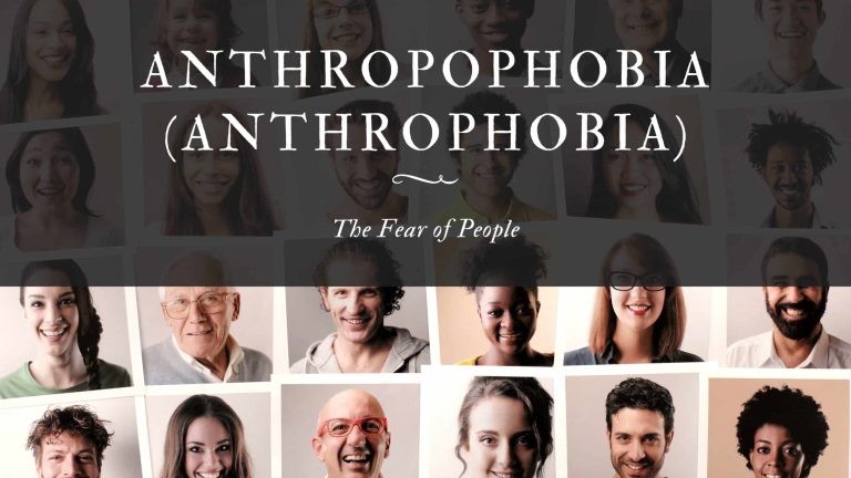 Anthropophobia (Anthrophobia) The Fear of People
