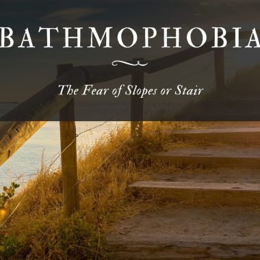 Bathmophobia The Fear of Slopes or Stair