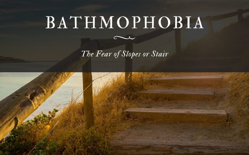 Bathmophobia The Fear of Slopes or Stair