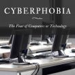 Cyberphobia: The Fear of Computers or Technology