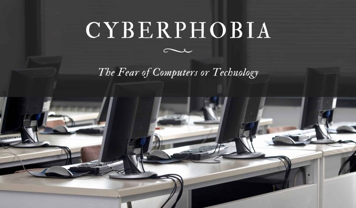 Cyberphobia: The Fear of Computers or Technology