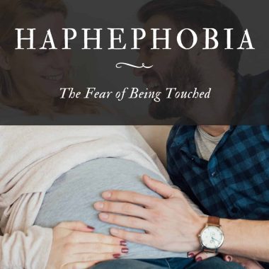 Haphephobia The Fear of Being Touched