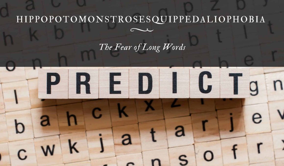 Hippopotomonstrosesquippedaliophobia: The Fear of Long Words