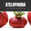 Atelophobia The Fear of Imperfection