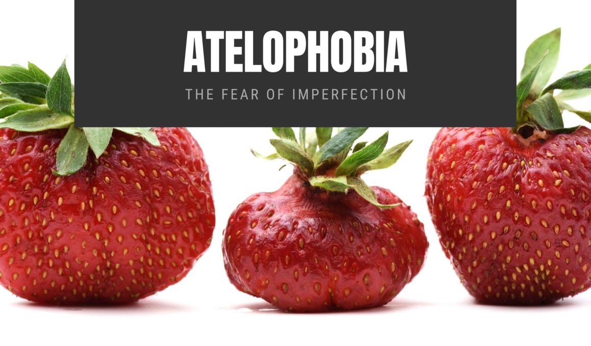 Atelophobia The Fear of Imperfection