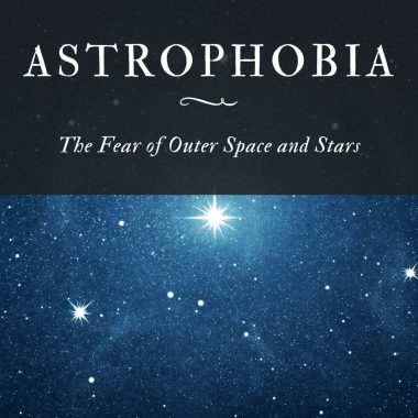 Astrophobia The Fear of Outer Space and Stars