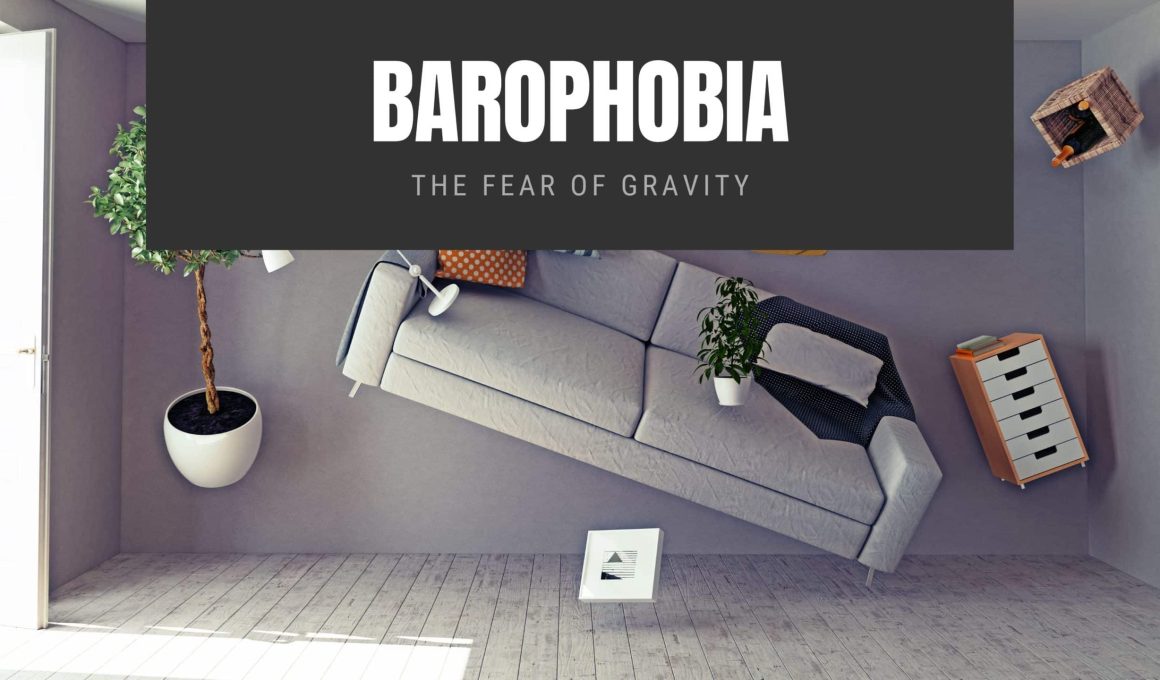 Barophobia The Fear of Gravity