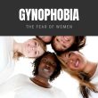 Gynophobia The Fear of Women