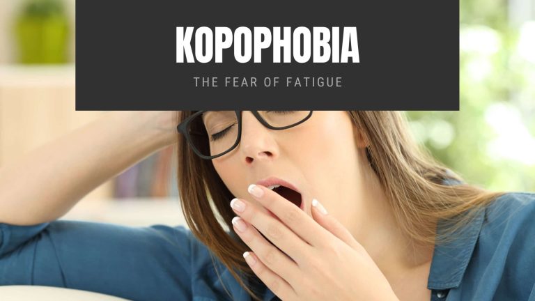Kopophobia The Fear of Fatigue