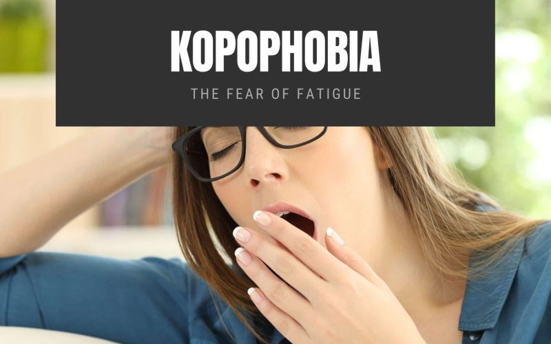 Kopophobia The Fear of Fatigue