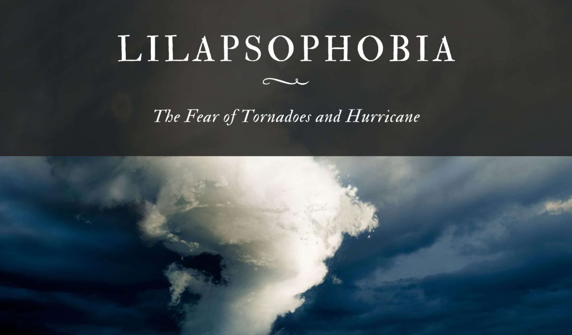 Lilapsophobia The Fear of Tornadoes and Hurricane