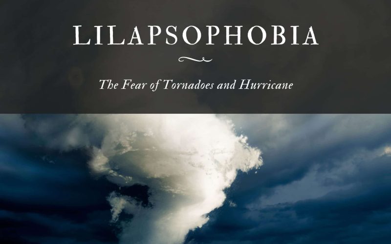 Lilapsophobia The Fear of Tornadoes and Hurricane