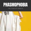 Phasmophobia The Fear of Ghosts