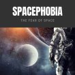 Spacephobia The Fear of Space