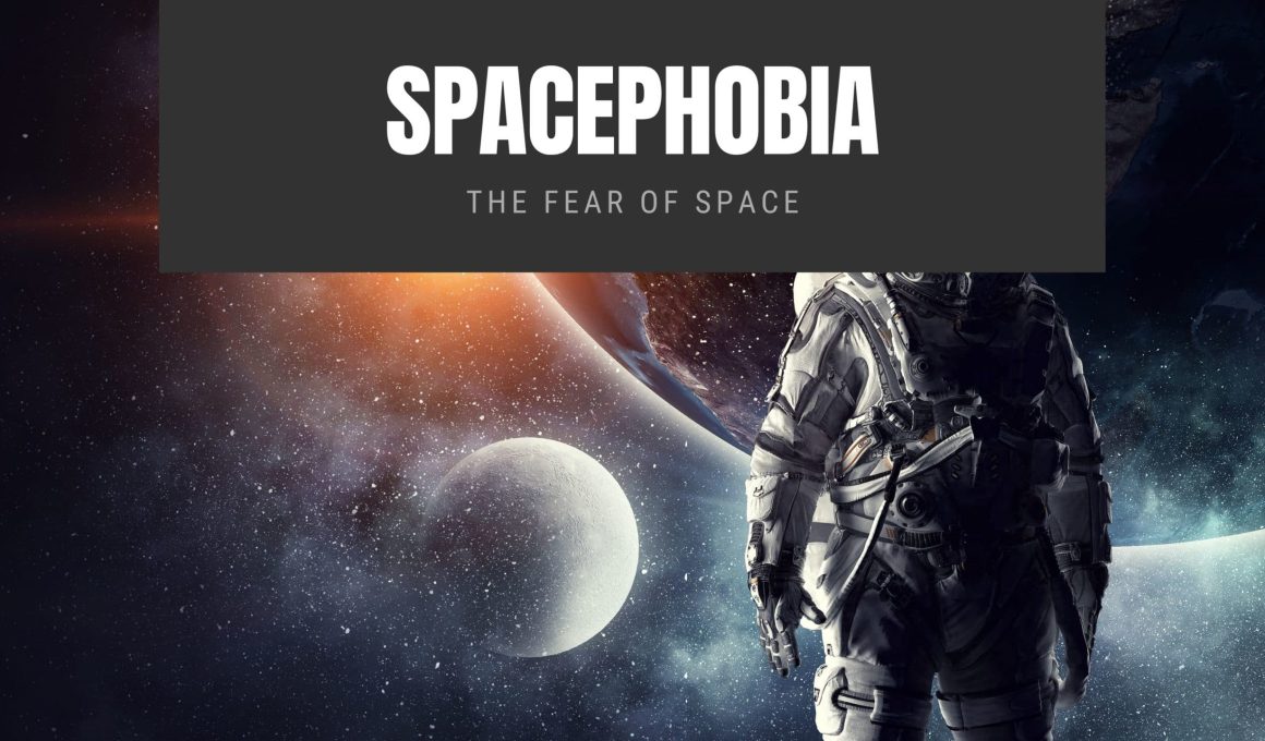 Spacephobia The Fear of Space