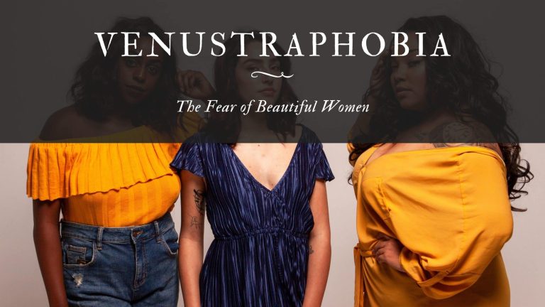 Venustraphobia The Fear of Beautiful Women