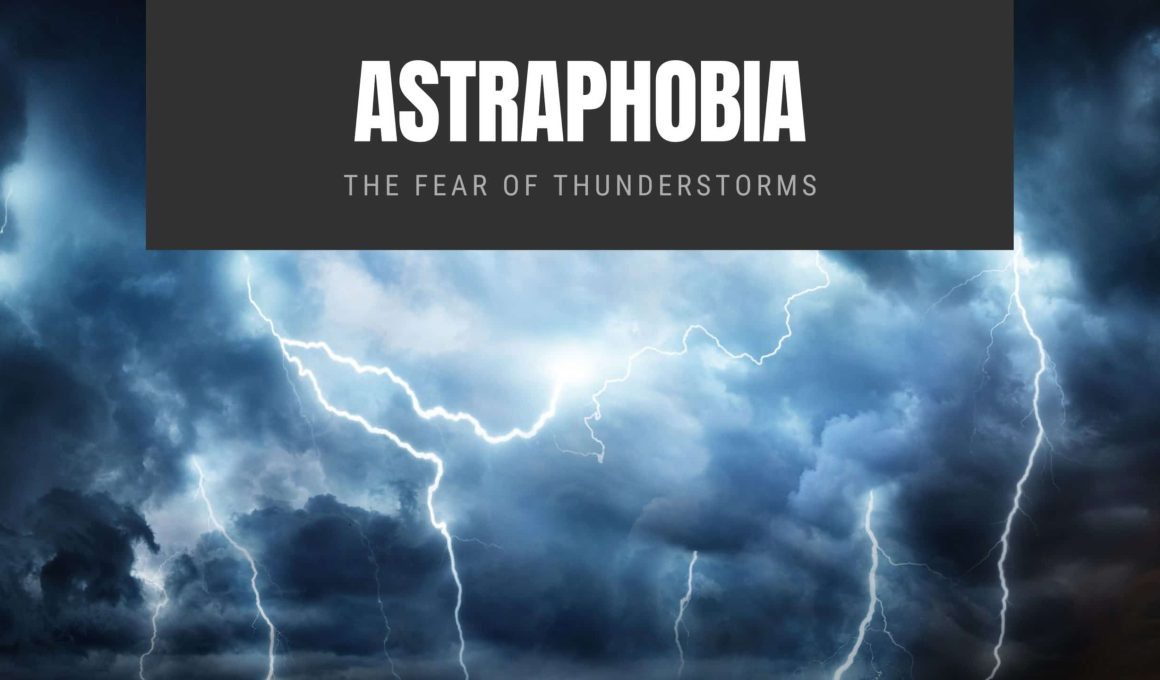 Astraphobia The Fear of Thunderstorms