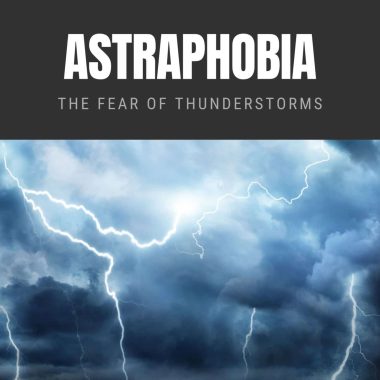 Astraphobia The Fear of Thunderstorms