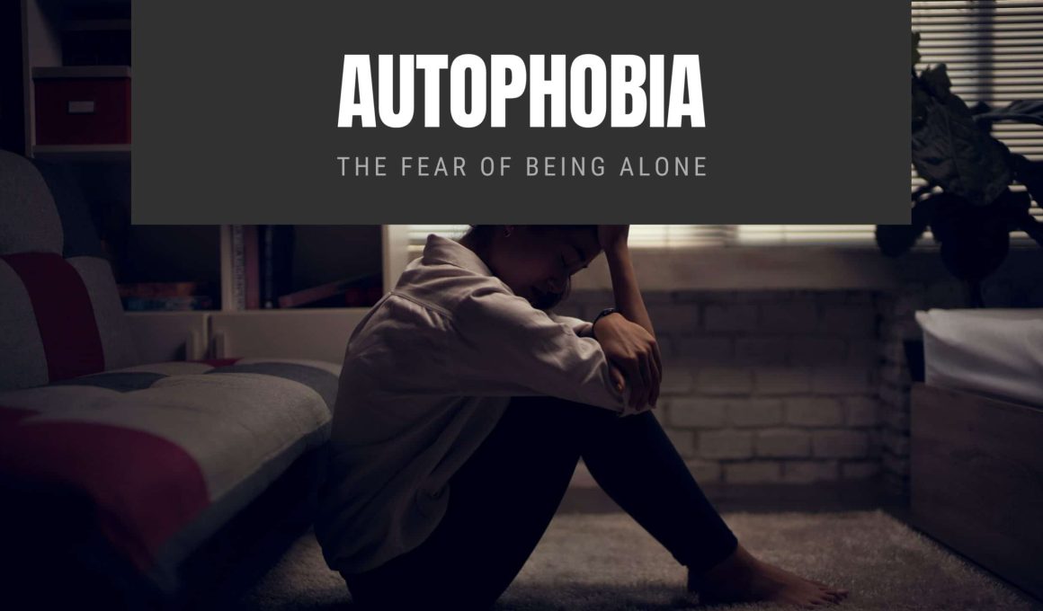 Autophobia The Fear of Being Alone