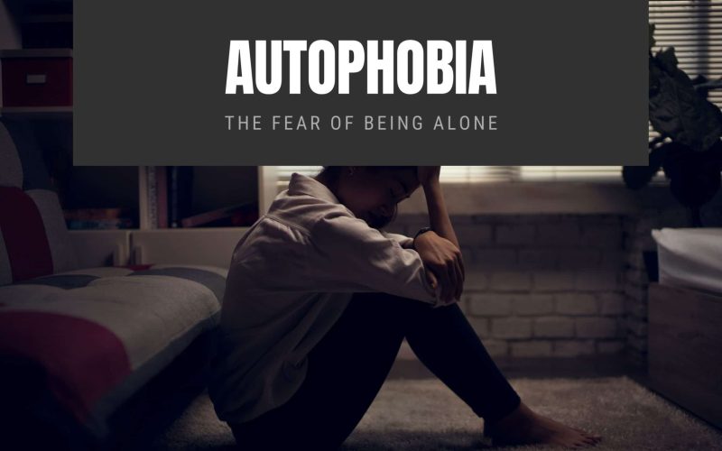 Autophobia The Fear of Being Alone