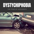 Dystychiphobia The Fear of Accidents