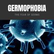 Germophobia: The Fear of Germs