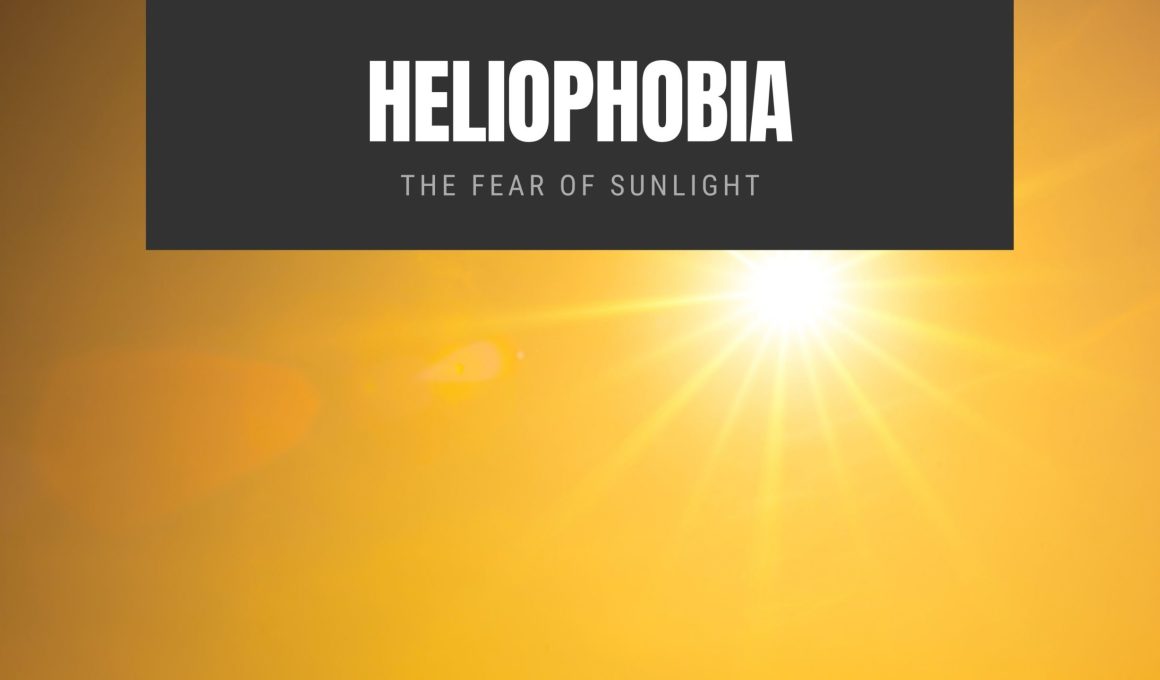 Heliophobia The Fear of Sunlight