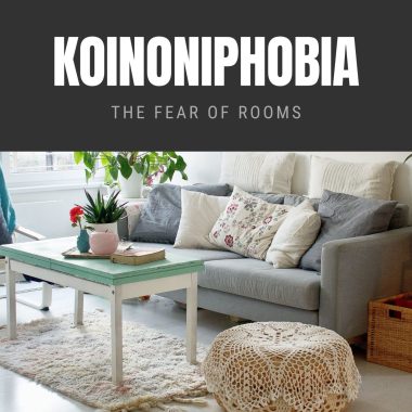 Koinoniphobia The Fear of Rooms