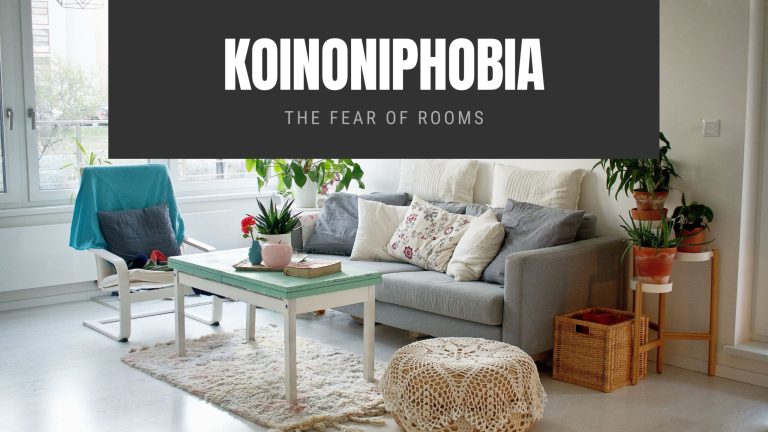 Koinoniphobia The Fear of Rooms