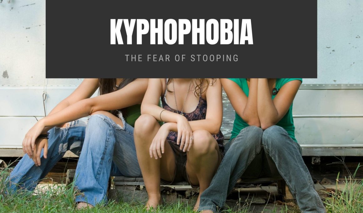 Kyphophobia The Fear of Stooping