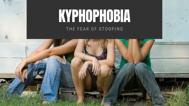 Kyphophobia The Fear of Stooping