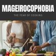 Mageirocophobia The Fear of Cooking