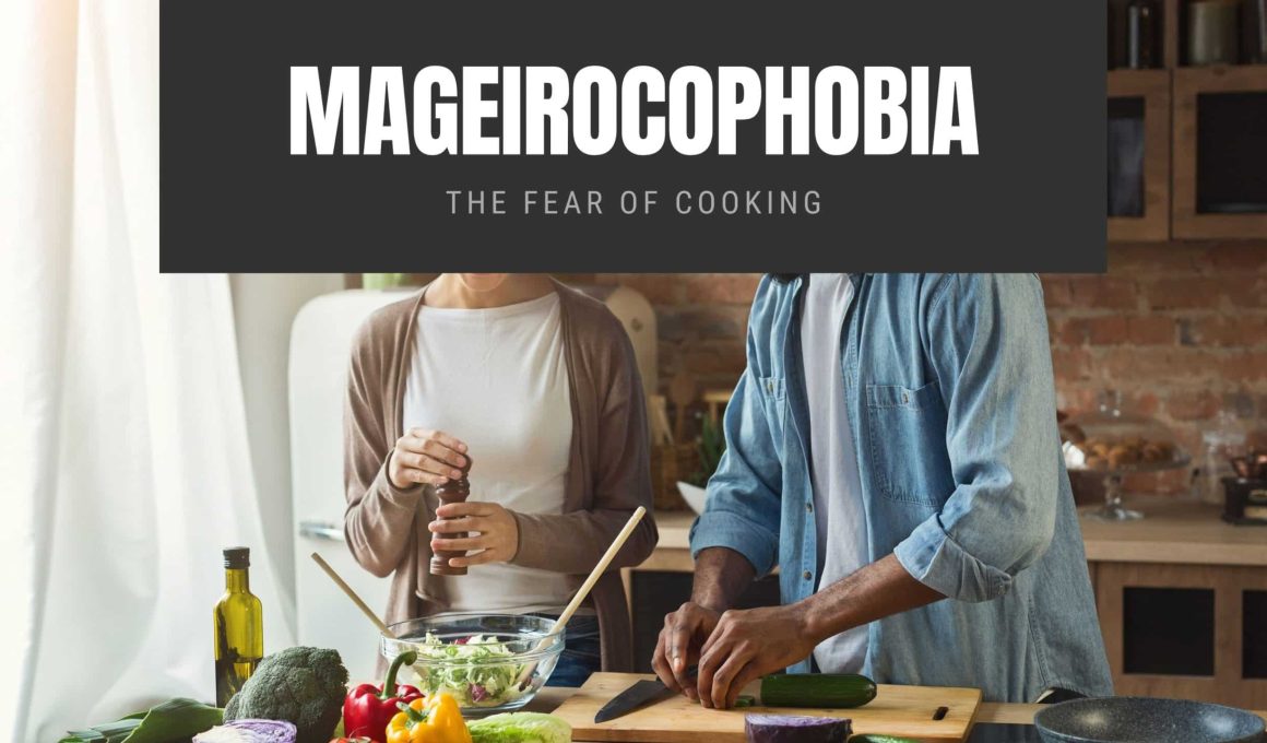 Mageirocophobia The Fear of Cooking