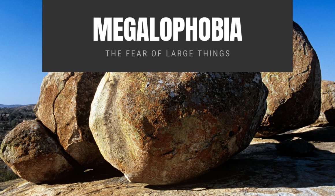 Megalophobia The Fear of Large Things