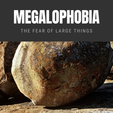 Megalophobia The Fear of Large Things