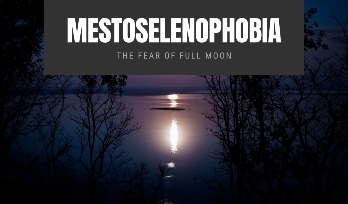 Mestoselenophobia The Fear of Full Moon