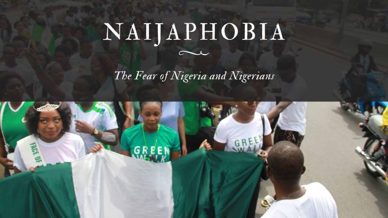 Naijaphobia The Fear of Nigeria and Nigerians
