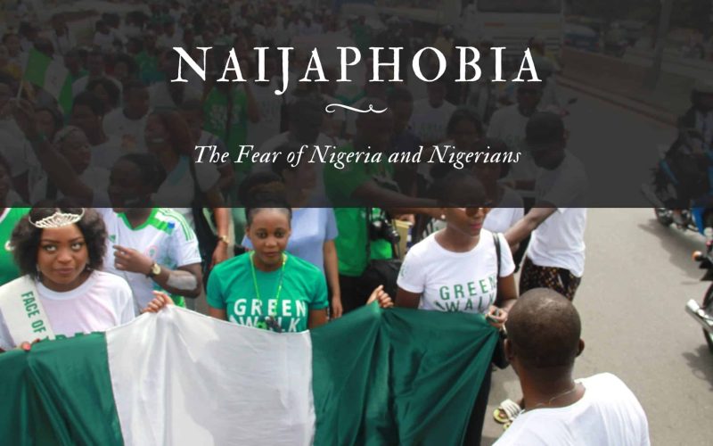 Naijaphobia The Fear of Nigeria and Nigerians