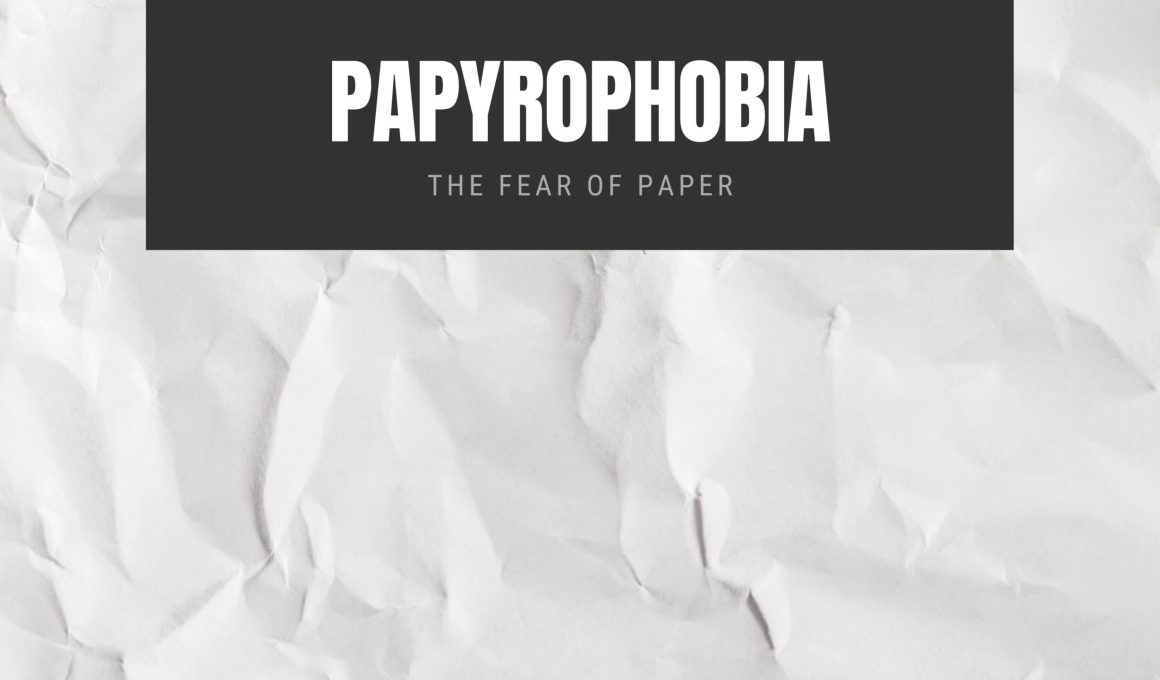 Papyrophobia The Fear of Paper