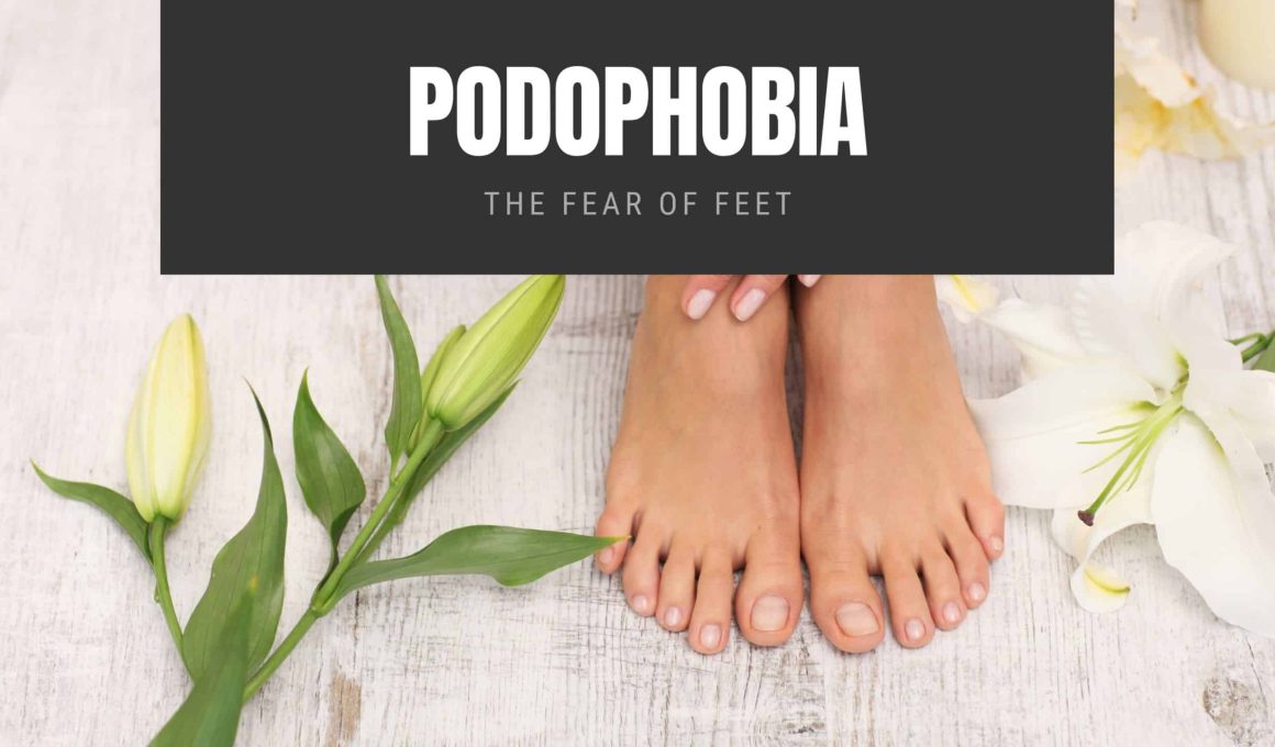 Podophobia The Fear of Feet