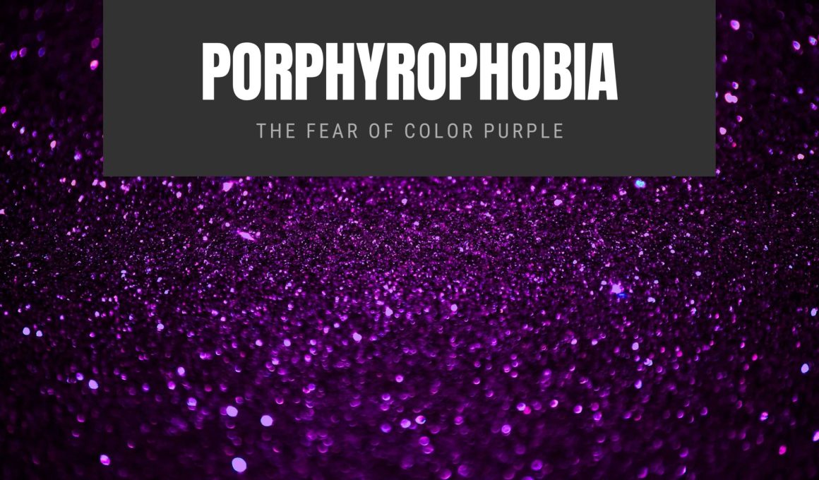 Porphyrophobia The Fear of Color Purple