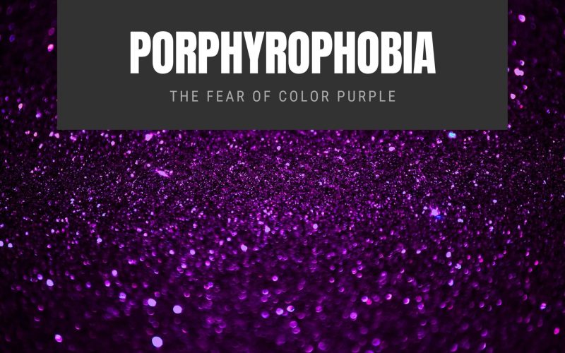 Porphyrophobia The Fear of Color Purple