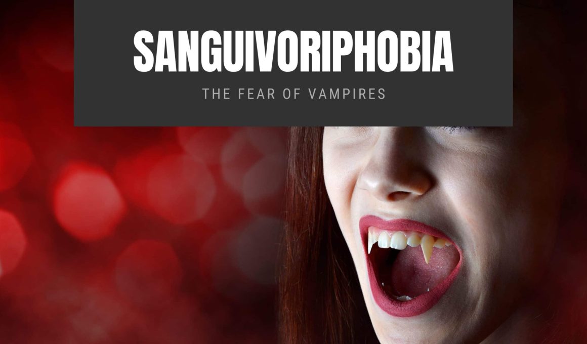 Sanguivoriphobia The Fear of Vampires